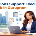 Operations Support Executive Job in Gurugram — Full Details